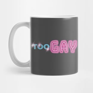 TOO GAY TO FUNCTION Mug